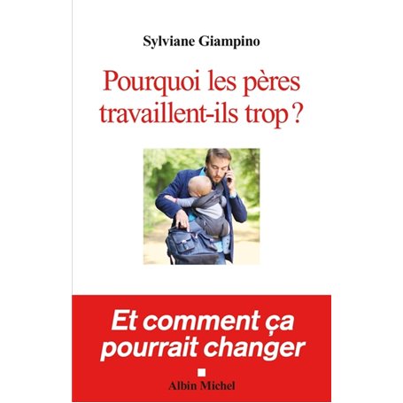 Pourquoi les pères travaillent-ils trop ?