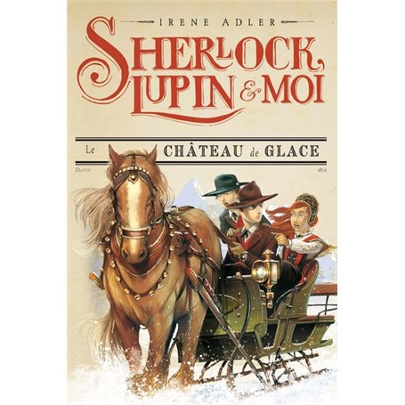 Sherlock, Lupin & moi T5 Le Château de glace