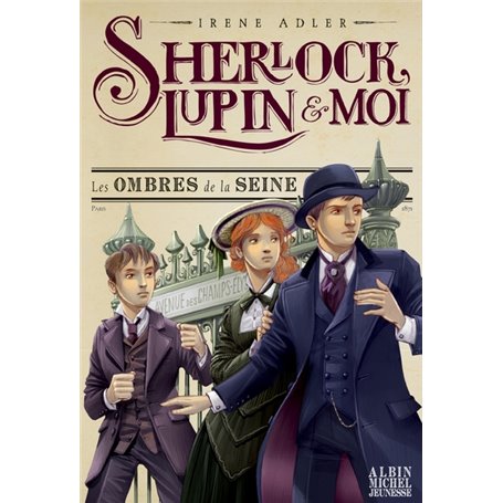 Sherlock, Lupin & moi T6 Les Ombres de la Seine