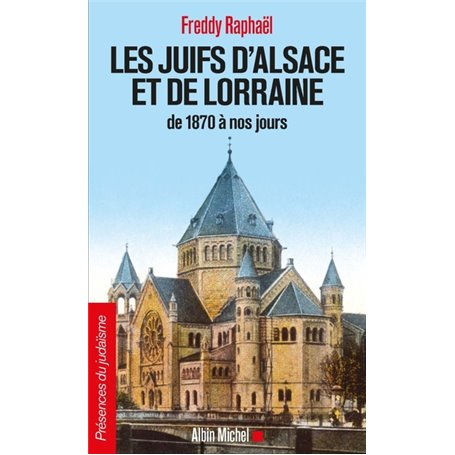 Les Juifs d'Alsace et de Lorraine de 1870 à nos jours