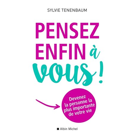 Pensez enfin à vous !