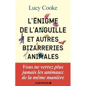 L'Enigme de l'anguille et autres bizarreries animales