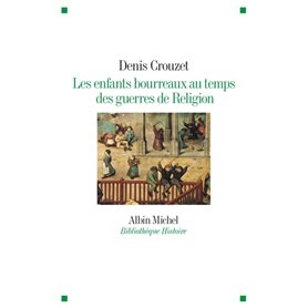 Les Enfants bourreaux au temps des guerres de Religion