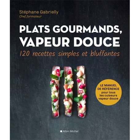 Plats gourmands, vapeur douce