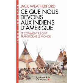 Ce que nous devons aux indiens d'Amérique et comment ils ont transformé le monde (EL-Terre Indienne)