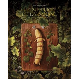 Le Supplice de la banane et autres histoires horribles