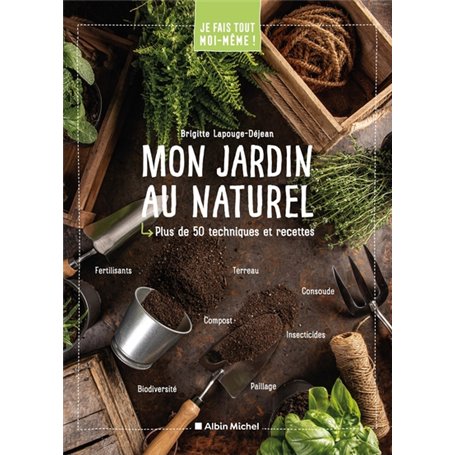 Je fais tout moi-même - Mon jardin au naturel