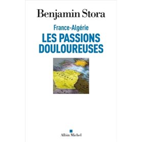 France-Algérie, les passions douloureuses