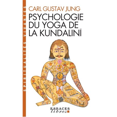 Psychologie du yoga de la Kundalinî (Espaces Libres - Spiritualités Vivantes)