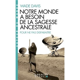 Notre monde a besoin de la sagesse ancestrale (Espaces Libres - Autour du Monde)