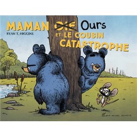 Maman oie ours et le cousin catastrophe