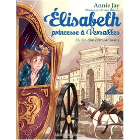 Elisabeth, princesse à Versailles T23 - Un don extraordinaire