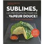 Sublimes, les produits du marché à la vapeur douce !