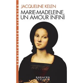 Marie-Madeleine, un amour infini (Espaces Libres - Spiritualités Vivantes)