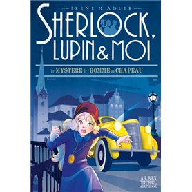 Sherlock, Lupin & moi T15 Le Mystère de l'homme au chapeau