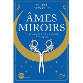 Ames miroirs - Chroniques de la cour des faës - tome 1