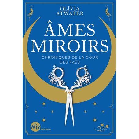 Ames miroirs - Chroniques de la cour des faës - tome 1