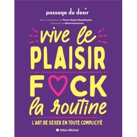 Vive le plaisir, f*ck la routine