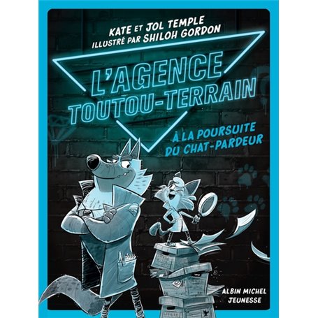 L'Agence Toutou-Terrain - tome 1 - A la poursuite du chat-pardeur