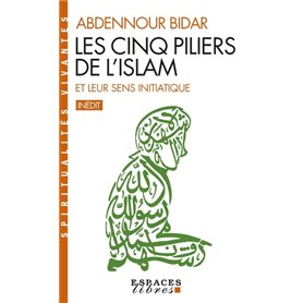 Les Cinq piliers de l'Islam et leur sens initiatique (Espaces Libres - Spiritualités Vivantes)