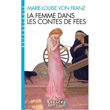 La Femme dans les contes de fées (édition 2023)(Espaces Libres - Psychologie)