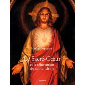 Le Sacré-Coeur et la réinvention du catholicisme