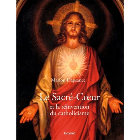 Le Sacré-Coeur et la réinvention du catholicisme