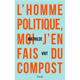 L'homme politique, moi j'en fais du compost