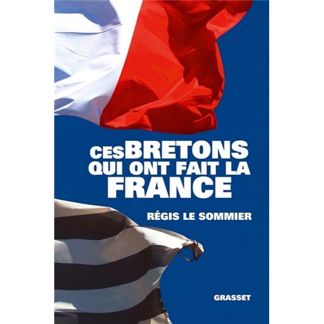 Ces Bretons qui ont fait la France