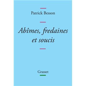 Abîmes, fredaines et soucis