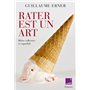 Rater est un art