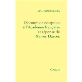 Discours de réception à l'Académie française Et réponse de Xavier Darcos