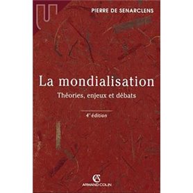 La mondialisation - Théories, enjeux et débats