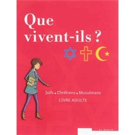 Que vivent-ils ?  Juifs - Chrétiens - Musulmans