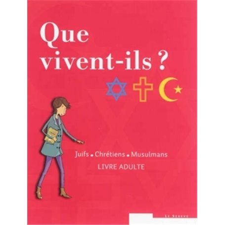 Que vivent-ils ?  Juifs - Chrétiens - Musulmans