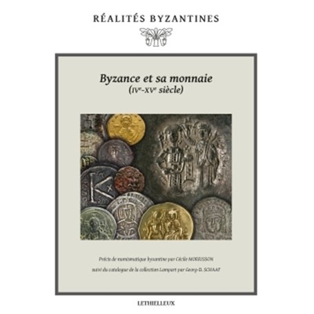 Byzance et sa monnaie (IVe-XVe siècles)