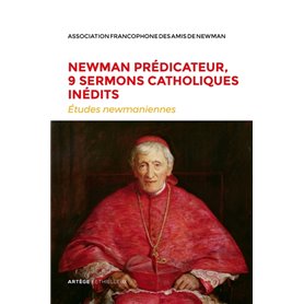 Newman prédicateur, 9 sermons catholiques inédits