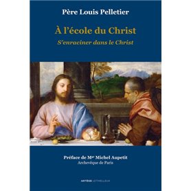 A l'école du Christ - S'enraciner dans le Christ