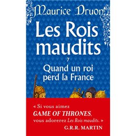 Quand un roi perd la France ( Les Rois Maudits, Tome 7)