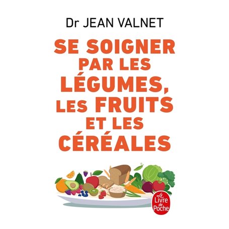 Se soigner par les légumes les fruits et les céréales