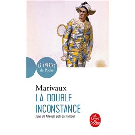 La Double Inconstance suivi de Arlequin poli par l'Amour