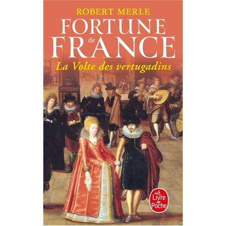 La Volte des vertugadins - Fortune de France - Tome 7