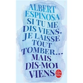 Si tu me dis viens, je laisse tout tomber... mais dis-moi viens