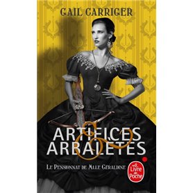 Artifices & Arbalètes (Le Pensionnat de Mlle Géraldine, Tome 4) )