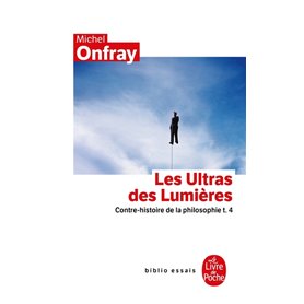 Contre-histoire de la philosophie tome 4 : Les Ultras des lumières