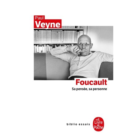 Foucault, sa pensée, sa personne