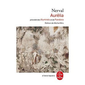 Aurélia, précédé des Illuminés et de Pandora