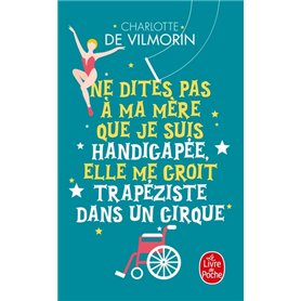 Ne dites pas à ma mère que je suis handicapée, elle me croit trapeziste dans un cirque