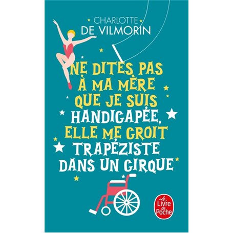 Ne dites pas à ma mère que je suis handicapée, elle me croit trapeziste dans un cirque