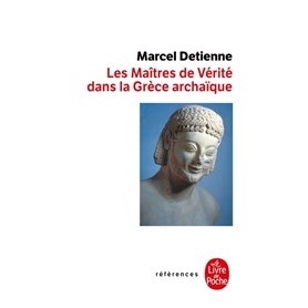 Les Maîtres de vérité en Grèce archaïque